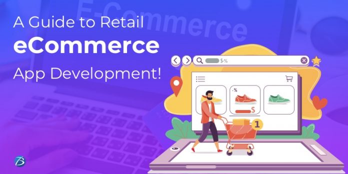 Comprehensive guidance on eCommerce App Development For the Retail Sector