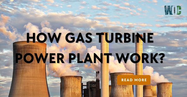 How Gas Turbine Power Plant Work