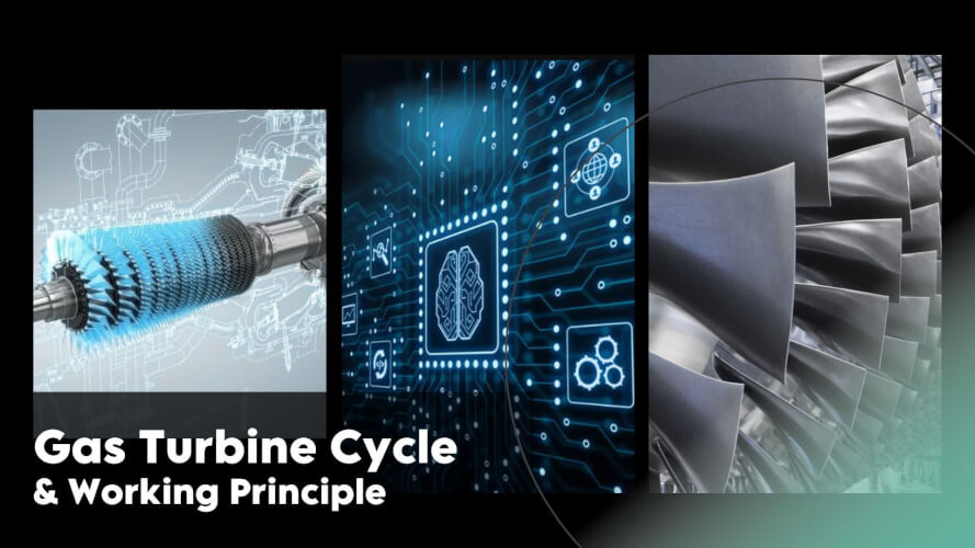 Gas Turbine Working Principle and Gas Turbine Cycle
