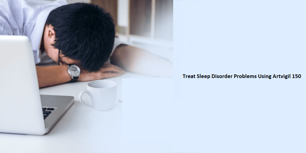 Treat Sleep Disorder Problems Using Artvigil 150